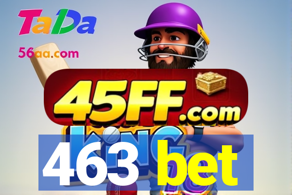 463 bet